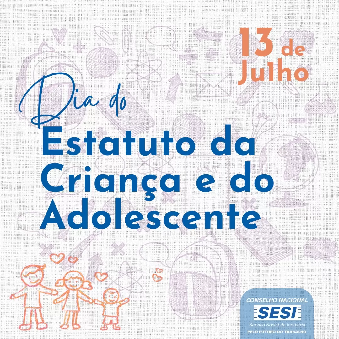 13 de julho - Dia do Estatuto da Criança e do Adolescente