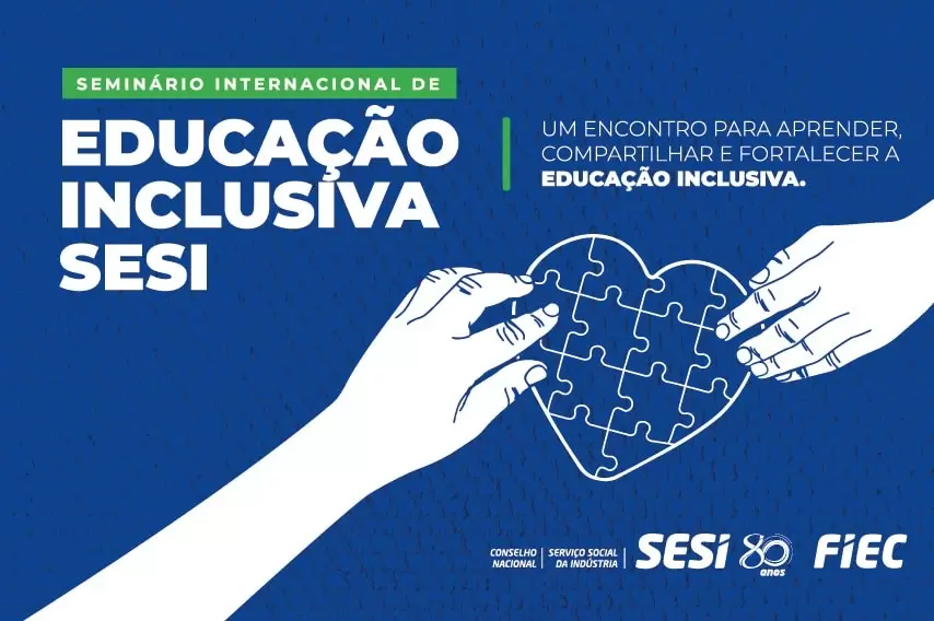 Ao vivo: SESI e FIEC promovem 4&ordm; Semin&aacute;rio Internacional de Educa&ccedil;&atilde;o Inclusiva